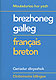 Klikit evit brasaat ha gwelet titouroù : Geriadur brezhoneg-galleg/français-breton