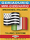 Klikit evit brasaat ha gwelet titouroù : Geriadurig brezhoneg-italianeg / Mini-dizionario italiano-bretone