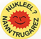 Klikit evit brasaat ha gwelet titouroù : Nukleel ? Nann trugarez